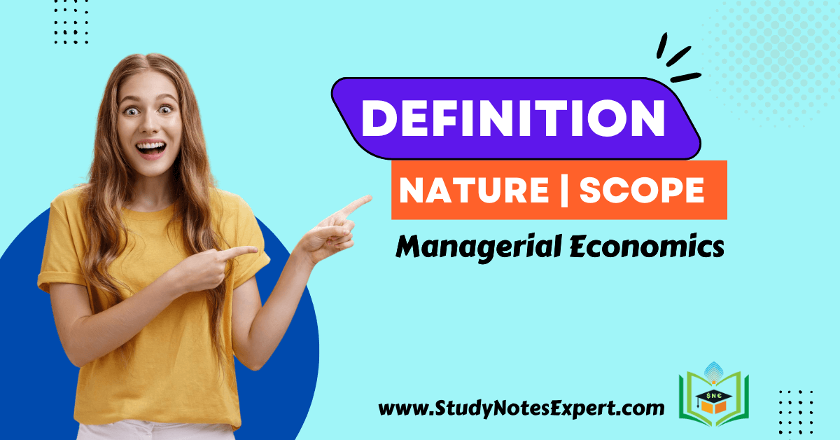 Nature | Top 7 Scope of Managerial Economics