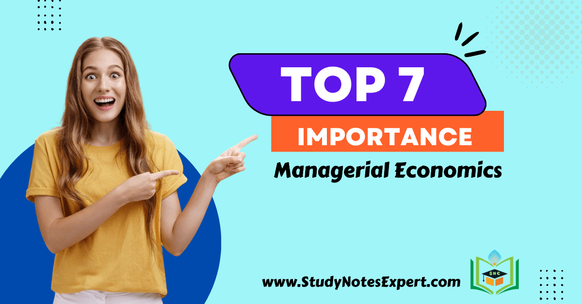 Top 7 Significance | Importance of Managerial Economics