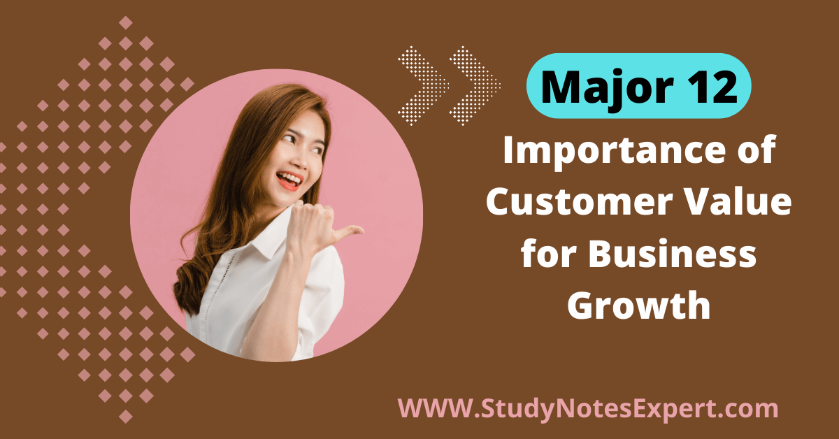 Major 12 Importance of Customer Value for Business Growth