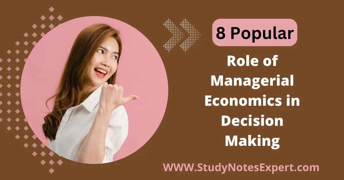 8 Popular Role of Managerial Economics in Decision Making