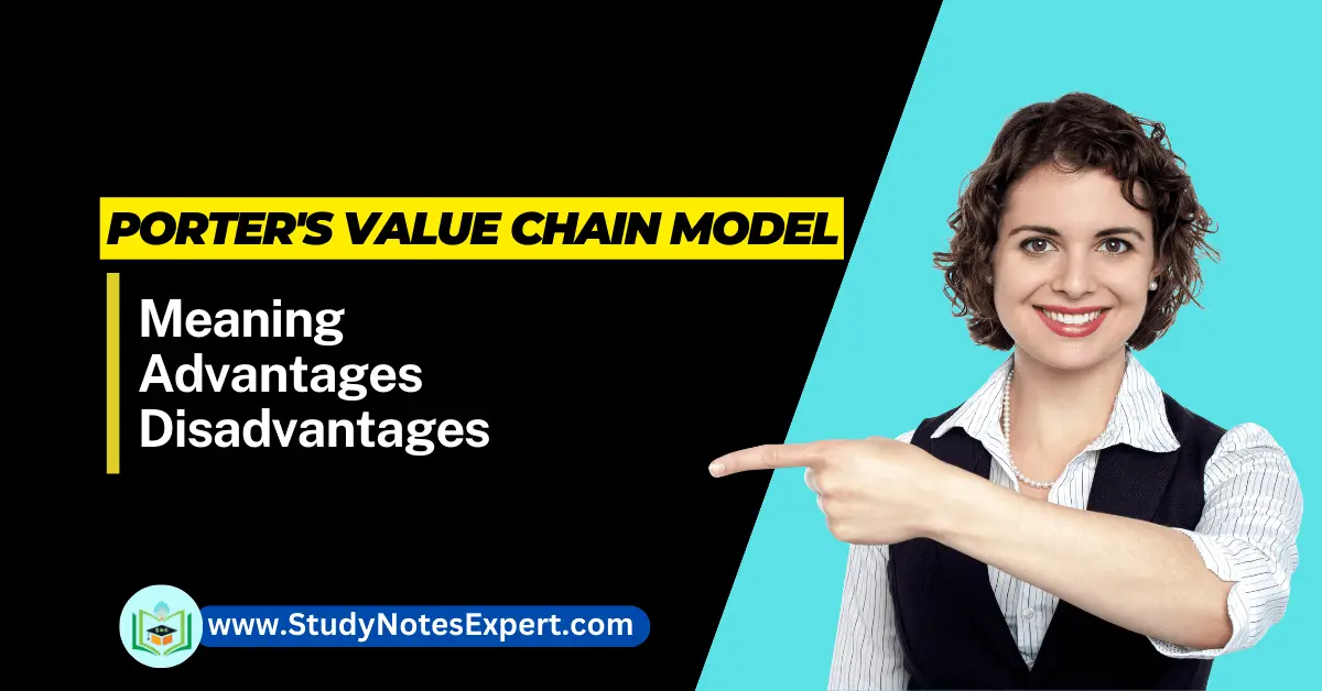 Porter’s Value Chain Model: Meaning | 7 Advantages | Disadvantages