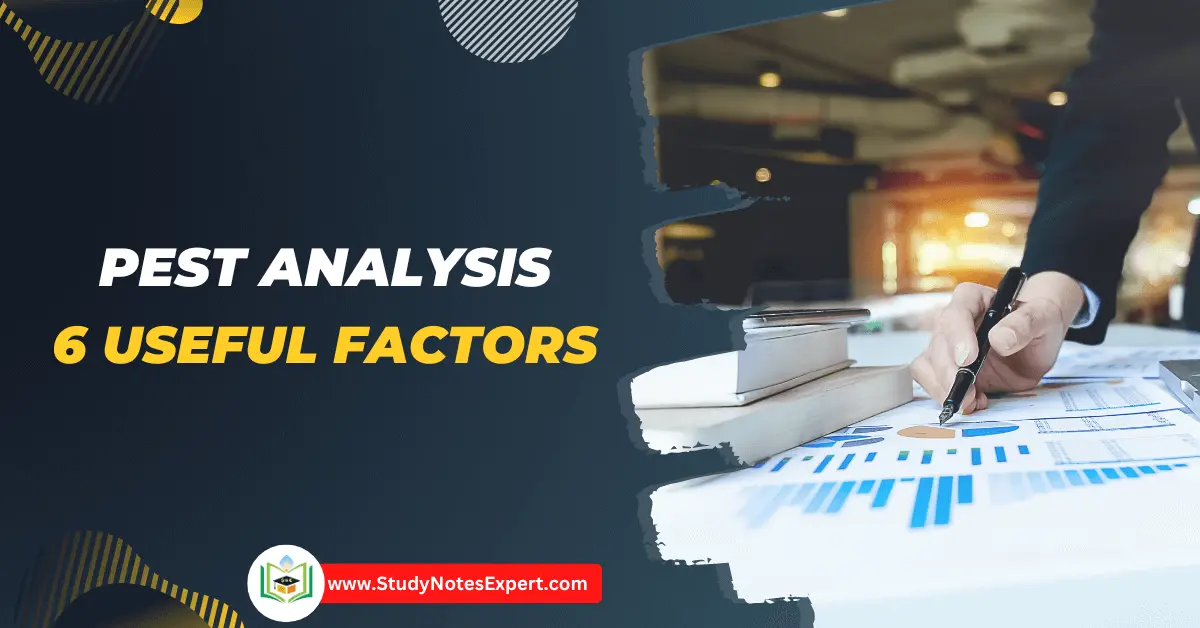 PEST Analysis and its 6 useful factors