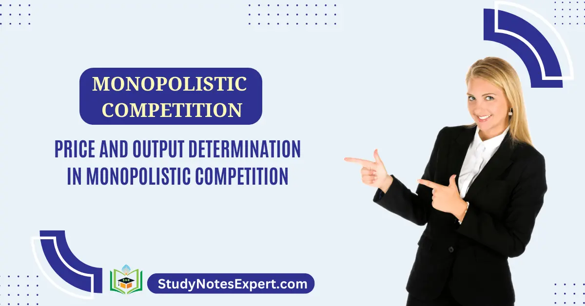 Price and Output Determination in Monopolistic Competition