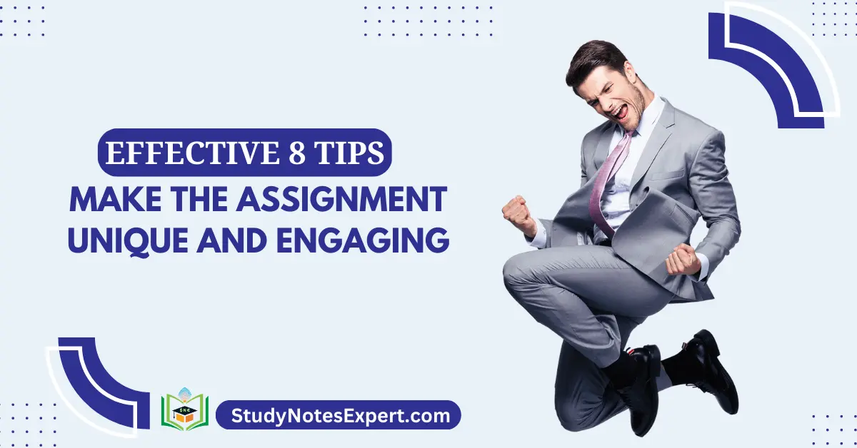 Effective 8 Tips to Make the Assignment Unique and Engaging