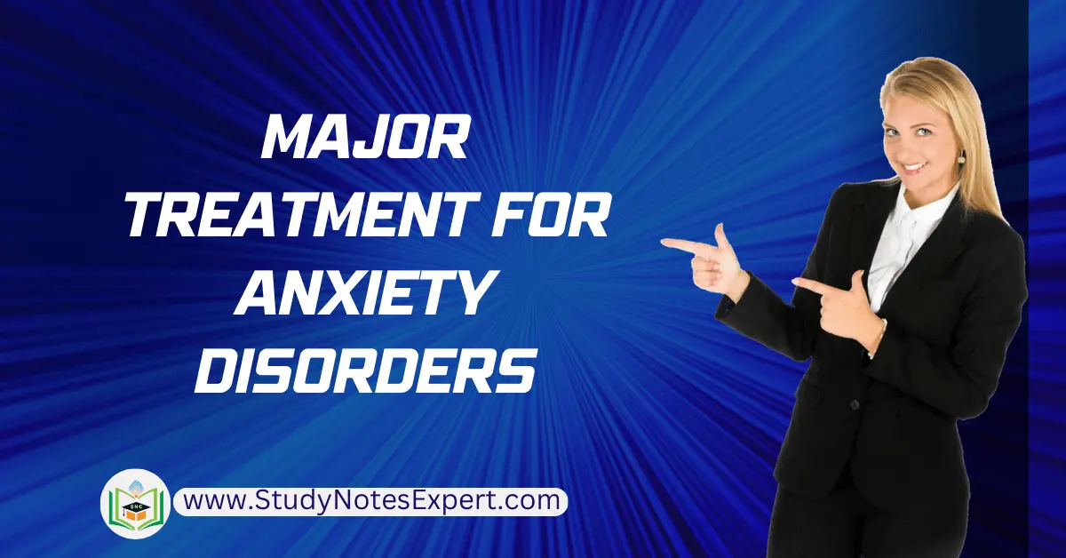 Major Treatment for Anxiety Disorders