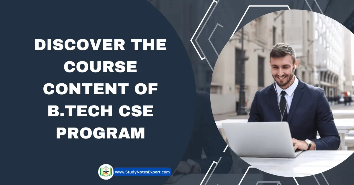 Discover the Course Content of B.Tech CSE Program