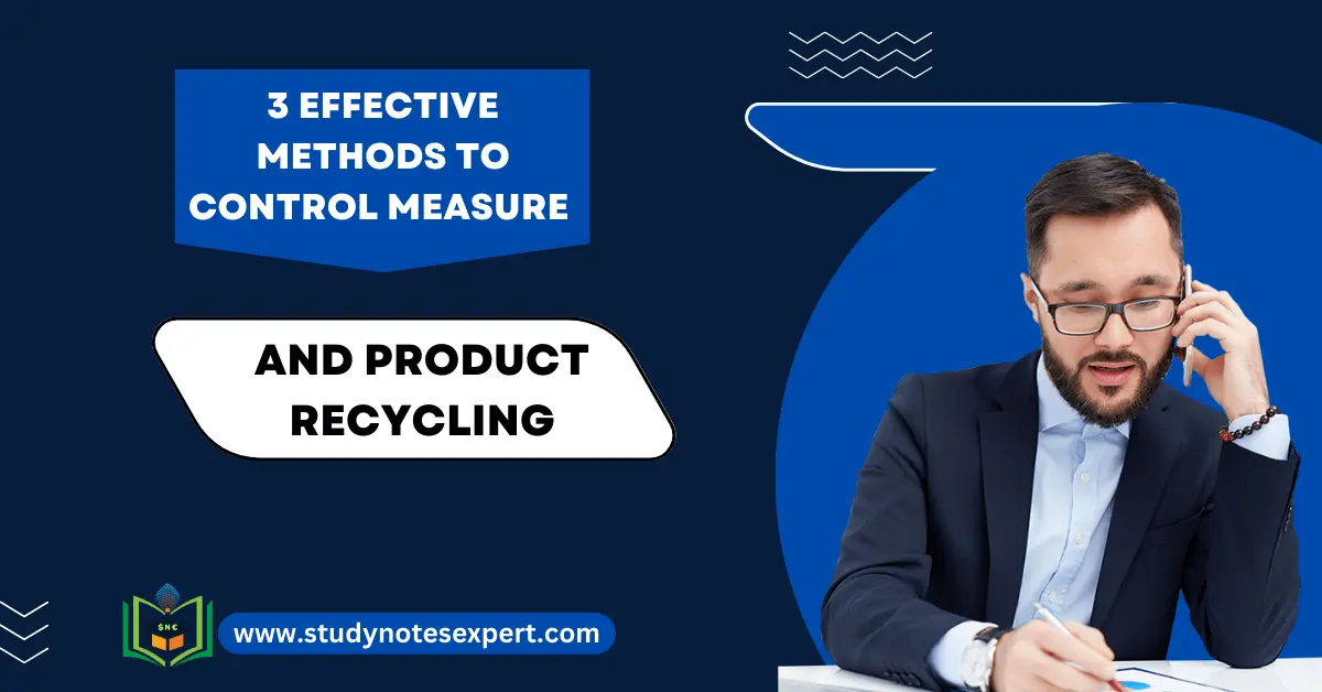 3 Effective Methods to Control Measure and Product Recycling