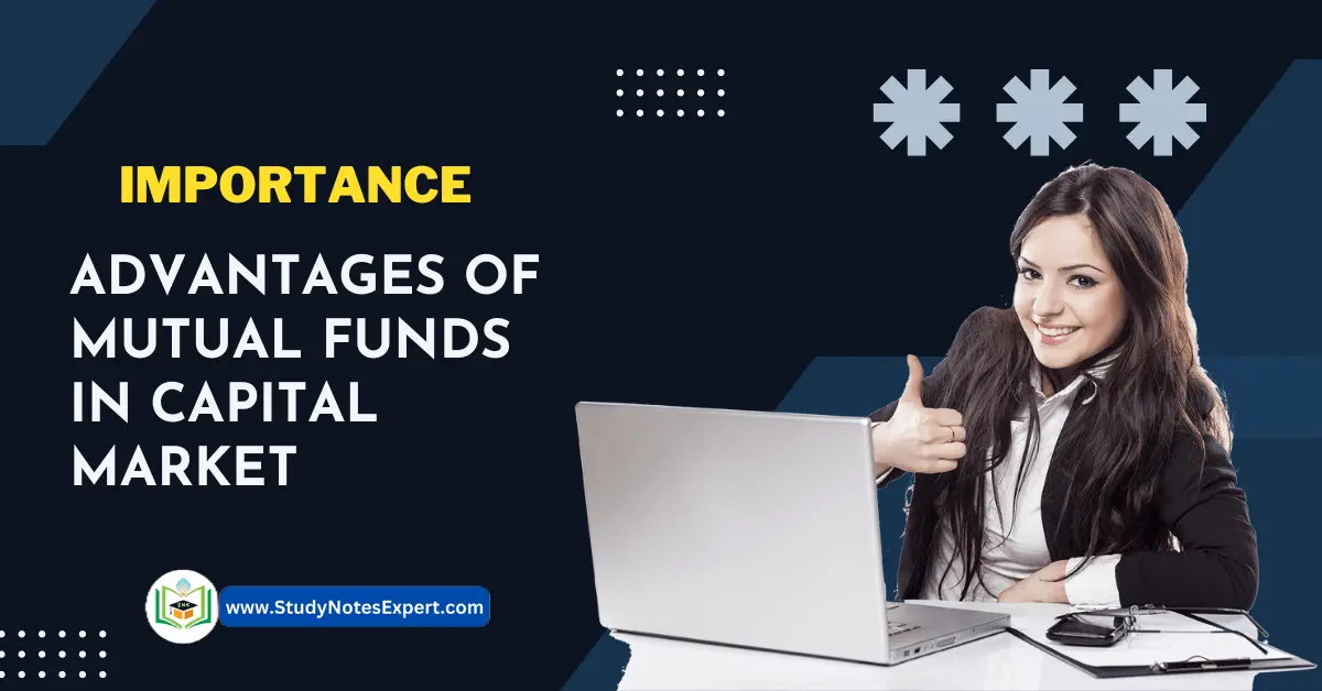 Importance | 7 Advantages of Mutual Funds in Capital Market