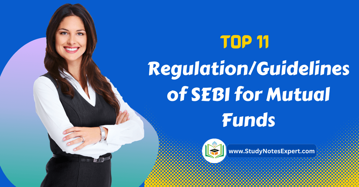 Top 11 Regulation/Guidelines of SEBI for Mutual Funds