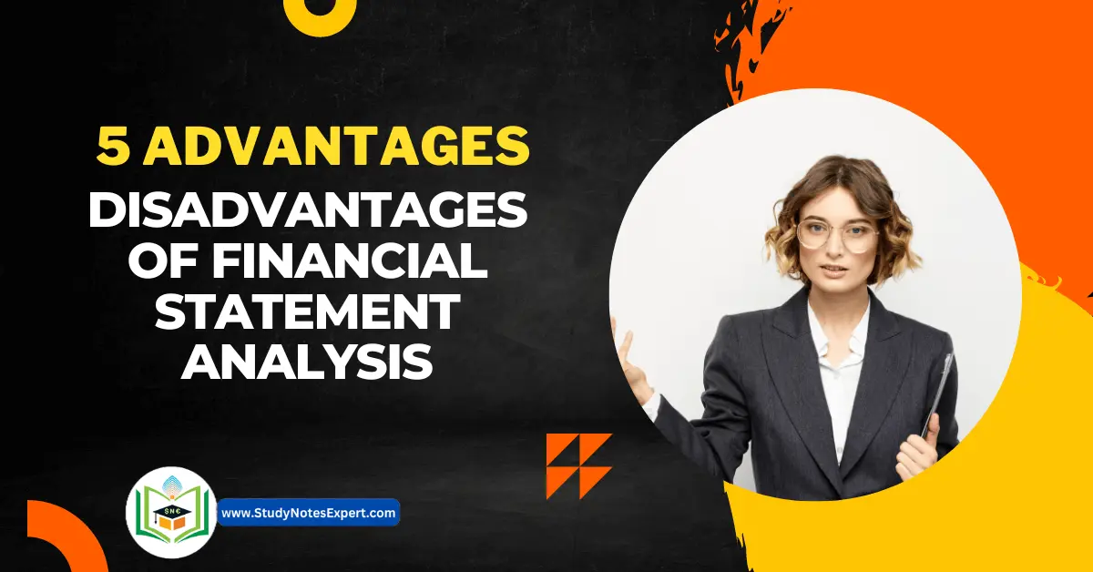 5 Advantages | Disadvantages of Financial Statement Analysis