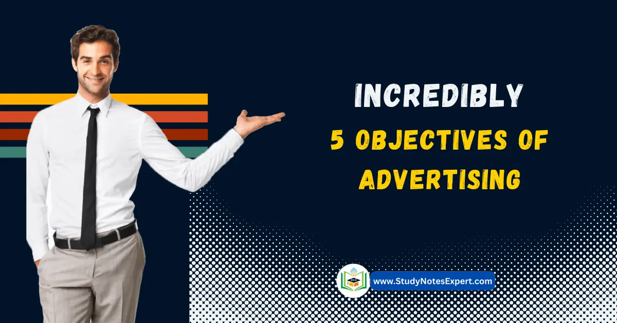 Incredibly 5 Objectives of Advertising
