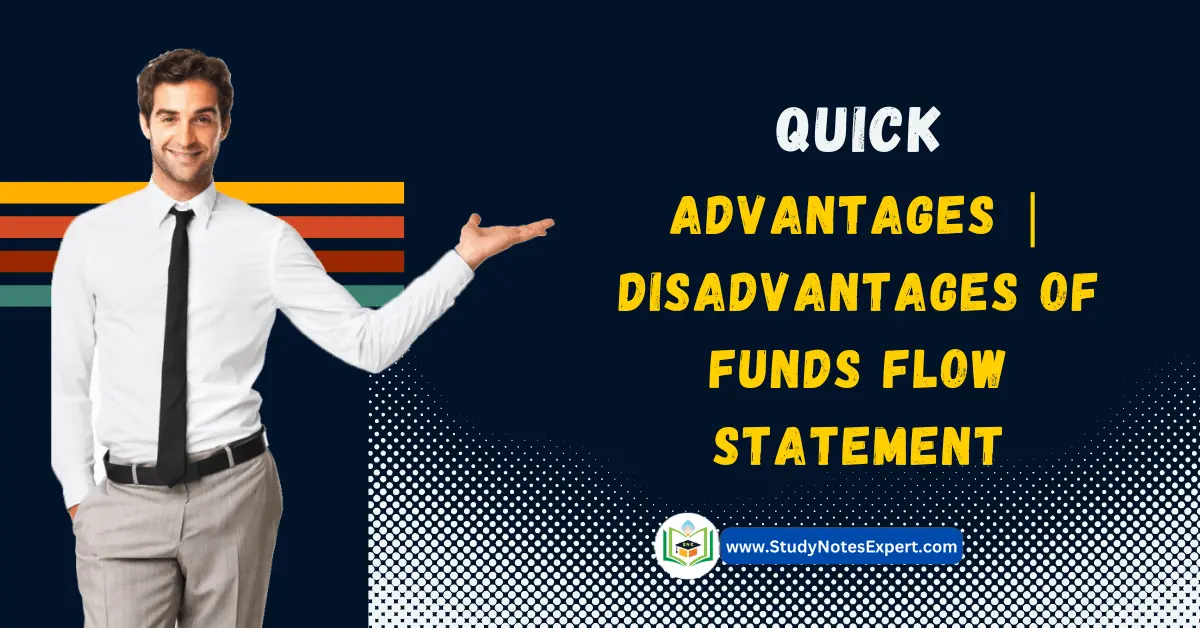 Quick 6 Advantages | Disadvantages of Funds Flow Statement