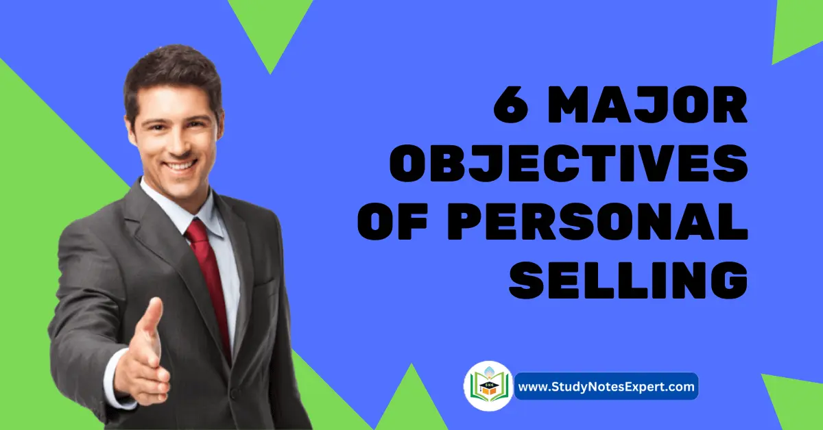 6 Quick Objectives of Personal Selling