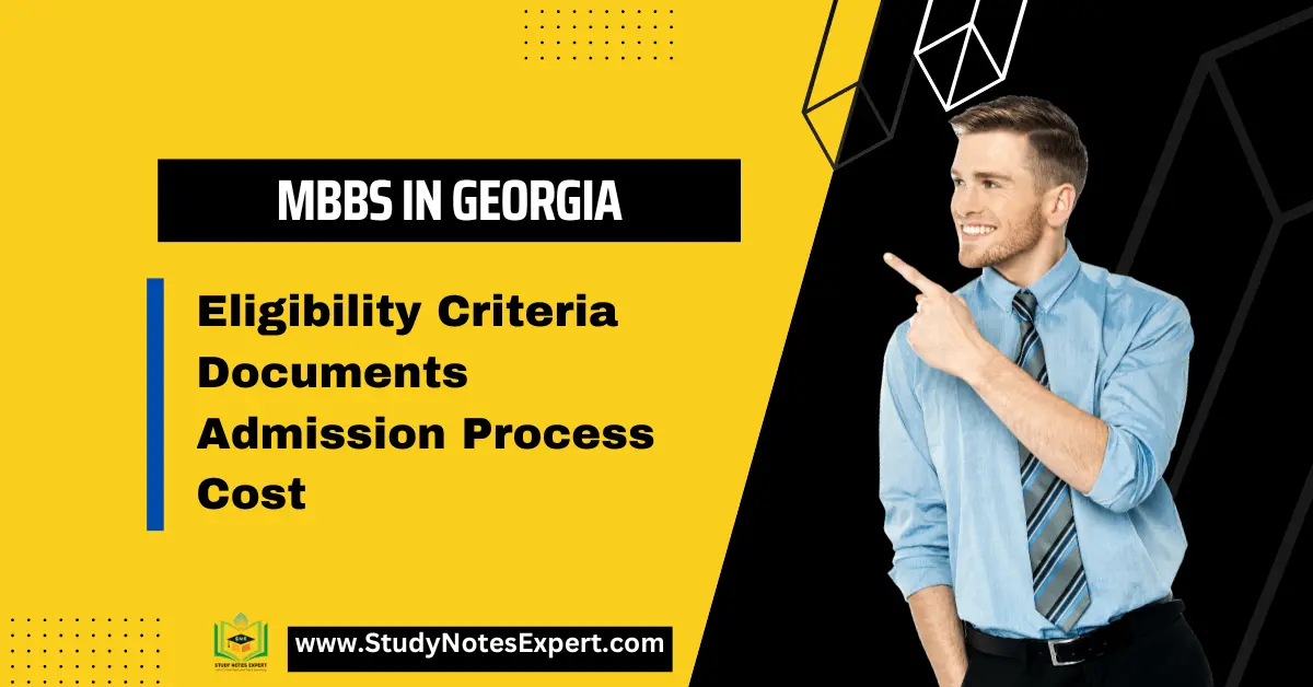 MBBS in Georgia: Eligibility Criteria, Documents, Admission Process and Cost