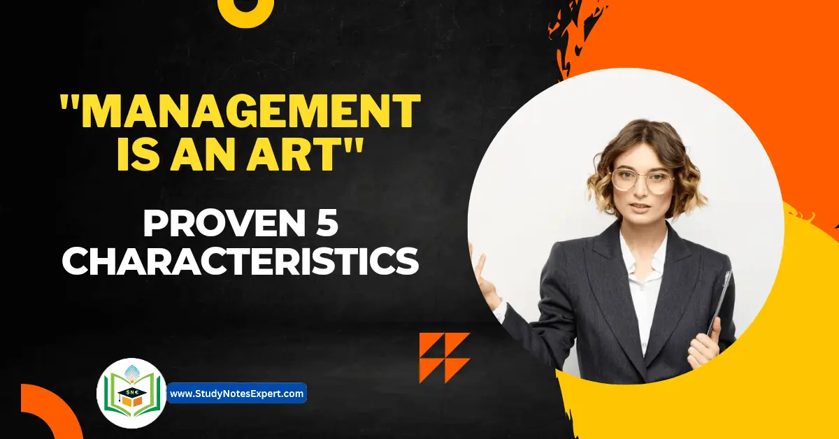 Management is an Art [Proven 5 Characteristics]