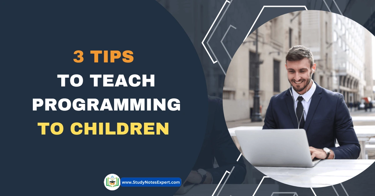 3 Tips To Teach Programming To Children