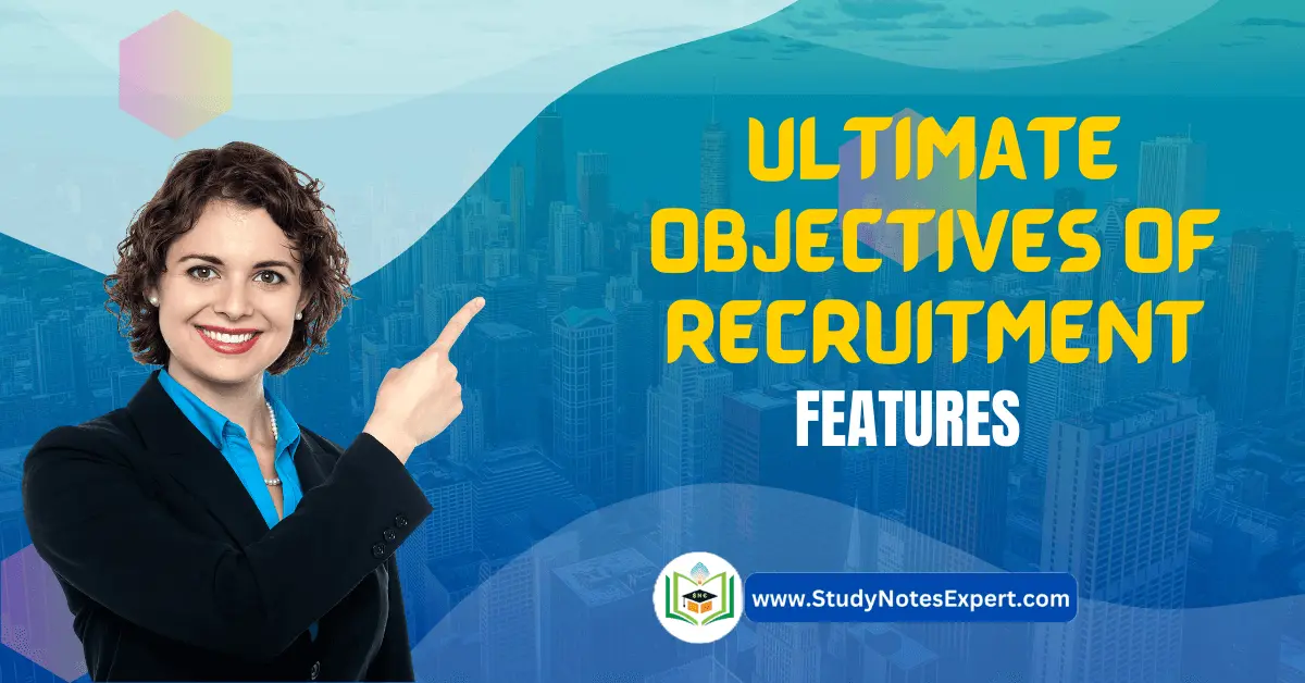 Ultimate 5 Objectives of Recruitment | Features